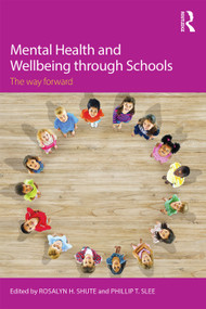 Mental Health and Wellbeing through Schools (The Way Forward) - 9780415745277 by Rosalyn H. Shute, Phillip T. Slee, 9780415745277