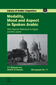 Modality, Mood and Aspect in Spoken Arabic by T.F. Mitchell, S.A. ai-Hassan, 9781138976221