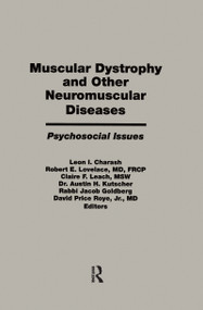 Muscular Dystrophy and Other Neuromuscular Diseases (Psychosocial Issues) - 9781138976573 by Leon I. Charash, Robert E. Lovelace, Leach F. Claire, Kutscher H. Austin, Goldberg Jacob, Roye, P. David, 9781138976573