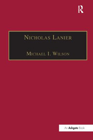 Nicholas Lanier (Master of the King's Musick) - 9781138268043 by MichaelI. Wilson, 9781138268043