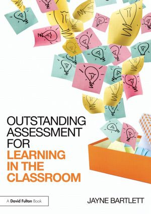 Outstanding Assessment for Learning in the Classroom - 9781138824508 by Jayne Bartlett, 9781138824508