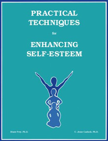 Practical Techniques For Enhancing Self-Esteem by Diane Frey, C. Jesse Carlock, 9781559590099