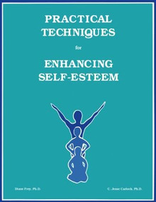 Practical Techniques For Enhancing Self-Esteem by Diane Frey, 9781559590099
