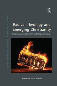 Radical Theology and Emerging Christianity (Deconstruction, Materialism and Religious Practices) - 9781138053243 by Katharine Sarah Moody, 9781138053243