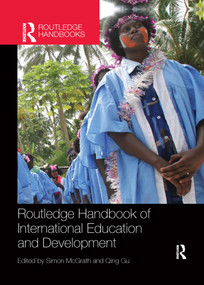 Routledge Handbook of International Education and Development by Simon McGrath, Qing Gu, 9781138070769