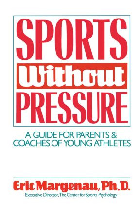 Sports Without Pressure (A Guide for Parents and Coaches of Young Athletes) by Eric Margenau, 9780898761658