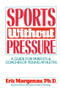 Sports Without Pressure (A Guide for Parents and Coaches of Young Athletes) by Eric Margenau, 9780898761658