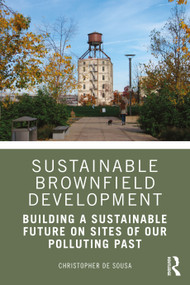 Sustainable Brownfield Development (Building a Sustainable Future on Sites of our Polluting Past) by Christopher De Sousa, 9780367359454