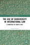 The Use of Biodiversity in International Law (A Genealogy of Genetic Gold) - 9780367752408 by Andreas Kotsakis, 9780367752408
