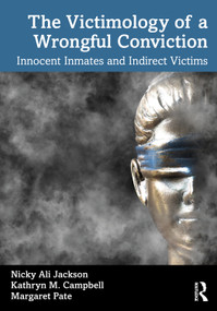 The Victimology of a Wrongful Conviction (Innocent Inmates and Indirect Victims) - 9780367637194 by Nicky Ali Jackson, Kathryn M. Campbell, Margaret Pate, 9780367637194