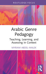 Arabic Genre Pedagogy (Teaching, Learning, and Assessing in Context) by Myriam Abdel-Malek, 9781032044538