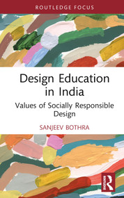 Design Education in India (Values of Socially Responsible Design) by Sanjeev Bothra, 9781032467993