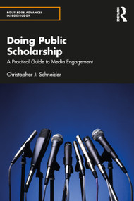 Doing Public Scholarship (A Practical Guide to Media Engagement) by Christopher J. Schneider, 9781032386058