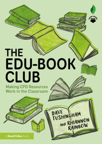 The Edu-Book Club: Making CPD Resources Work in the Classroom - 9781032352022 by Dave Tushingham, Rhiannon Rainbow, 9781032352022