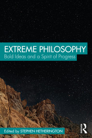 Extreme Philosophy (Bold Ideas and a Spirit of Progress) - 9781032317380 by Stephen Hetherington, 9781032317380