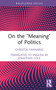 On the 'Meaning' of Politics by Christos Yannaras, Jonathan Cole, 9781032493145