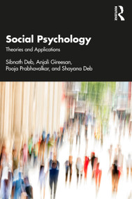 Social Psychology (Theories and Applications) by Sibnath Deb, Anjali Gireesan, Pooja Prabhavalkar, Shayana Deb, 9781032607634