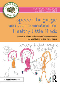 Speech, Language and Communication for Healthy Little Minds (Practical Ideas to Promote Communication for Wellbeing in the Early Years) by Becky Poulter Jewson, Rebecca Skinner, 9781032371252