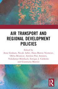 Air Transport and Regional Development Policies - 9780367551223 by Anne Graham, Nicole Adler, Hans-Martin Niemeier, Ofelia Betancor, António Pais Antunes, Volodymyr Bilotkach, Enrique J. Calderón, Gianmaria Martini, 9780367551223