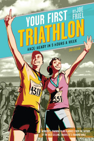 Your First Triathlon (Race-Ready in 5 Hours a Week, 2nd Edition) by Joe Friel, 9781934030868