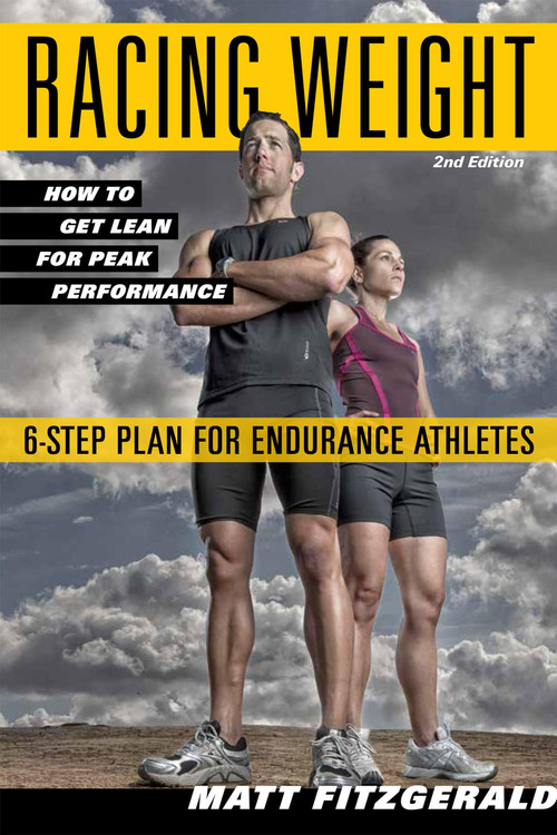 Racing Weight (How to Get Lean for Peak Performance, 2nd Edition) by Matt Fitzgerald, 9781934030998