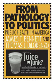 From Pathology to Politics (Public Health in America) - 9781412807364 by Thomas DiLorenzo, 9781412807364