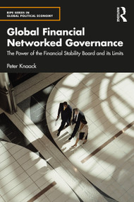 Global Financial Networked Governance (The Power of the Financial Stability Board and its Limits) - 9781032268071 by Peter Knaack, 9781032268071