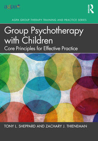 Group Psychotherapy with Children (Core Principles for Effective Practice) - 9781032039183 by Tony L. Sheppard, Zachary J. Thieneman, 9781032039183
