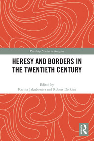 Heresy and Borders in the Twentieth Century - 9780367547981 by Karina Jakubowicz, Robert Dickins, 9780367547981
