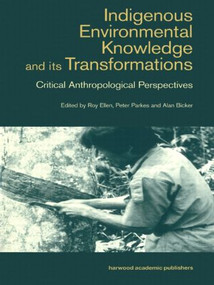Indigenous Enviromental Knowledge and its Transformations (Critical Anthropological Perspectives) - 9789057024849 by Alan Bicker, Roy Ellen, Peter Parkes, 9789057024849