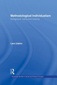 Methodological Individualism (Background, History and Meaning) by Lars Udehn, 9781138871274