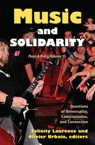 Music and Solidarity (Questions of Universality, Consciousness, and Connection) - 9781412842303 by Felicity Laurence, 9781412842303