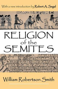Religion of the Semites (The Fundamental Institutions) - 9780765809360 by Robert A. Segal, 9780765809360