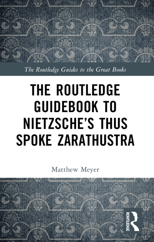 The Routledge Guidebook to Nietzsche's Thus Spoke Zarathustra - 9780415791076 by Matthew Meyer, 9780415791076