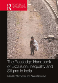 The Routledge Handbook of Exclusion, Inequality and Stigma in India by NMP Verma, Alpana Srivastava, 9780367523329