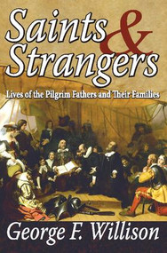 Saints and Strangers (Lives of the Pilgrim Fathers and Their Families) - 9781412818254 by George Willison, 9781412818254