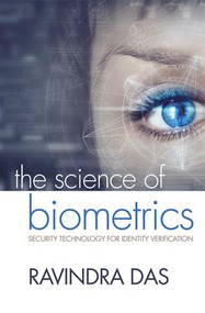 The Science of Biometrics (Security Technology for Identity Verification) by Ravindra Das, 9781498761246