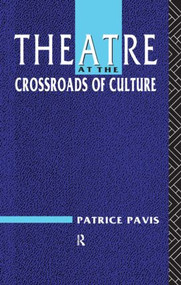 Theatre at the Crossroads of Culture - 9780415060387 by Patrice Pavis, Loren Kruger, 9780415060387