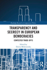 Transparency and Secrecy in European Democracies (Contested Trade-offs) - 9780367620318 by Dorota Mokrosinska, 9780367620318