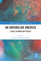 An Unfamiliar America (Essays in American Studies) - 9780367551421 by Ari Helo, Mikko Saikku, 9780367551421