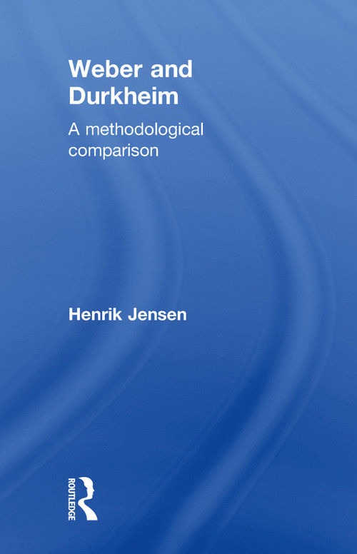 Weber and Durkheim (A Methodological Comparison) - 9780415696159 by Henrik Jensen, 9780415696159