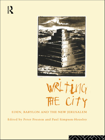 Writing the City (Eden, Babylon and the New Jerusalem) by Peter Preston, Paul Simpson-Housley, 9780415756372