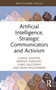 Artificial Intelligence, Strategic Communicators and Activism by Lukasz Swiatek, Marina Vujnovic, Chris Galloway, Dean Kruckeberg, 9781032348261