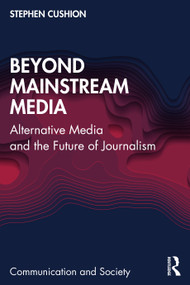 Beyond Mainstream Media (Alternative Media and the Future of Journalism) - 9781032420264 by Stephen Cushion, 9781032420264
