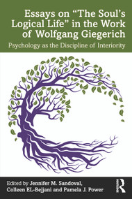 Essays on “The Soul's Logical Life” in the Work of Wolfgang Giegerich (Psychology as the Discipline of Interiority) - 9781032463247 by Jennifer M Sandoval, Colleen EL-Bejjani, Pamela J Power, 9781032463247