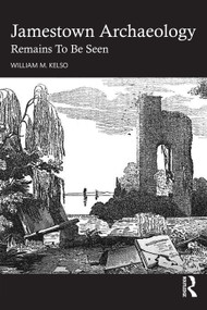 Jamestown Archaeology (Remains To Be Seen) by William M. Kelso, 9781032579344