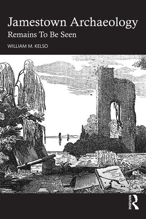 Jamestown Archaeology (Remains To Be Seen) by William M. Kelso, 9781032579344