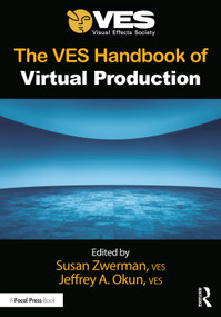 The VES Handbook of Virtual Production by Jeffrey A. Okun, VES, Susan Zwerman, VES, 9781032432649