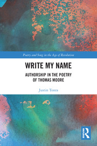 Write My Name (Authorship in the Poetry of Thomas Moore) - 9780367548728 by Justin Tonra, 9780367548728
