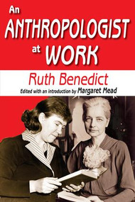 An Anthropologist at Work by Ruth Benedict, 9781412818506